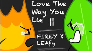 Love The Way You Lie   Firey X Leafy  FIREAFY BFB  2  BfdiBFB [upl. by Zeba]