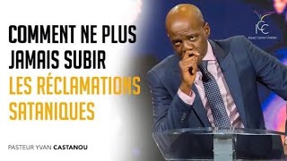 COMMENT NE PLUS JAMAIS SUBIR LES RÉCLAMATIONS SATANIQUES  Ps Yvan Castanou [upl. by Ecnerual399]