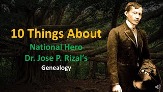 10 Things About  National Hero Dr Jose P Rizals Genealogy [upl. by Ainimreh972]