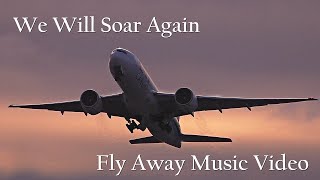 We Will Soar Again  Fly Away  Aviation Music Video [upl. by Ivana]