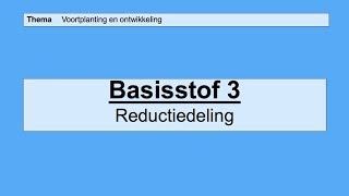 VMBO 3  Voortplanting en ontwikkeling  Basisstof 3 Reductiedeling [upl. by Athiste]