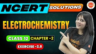 NCERT EXERCISE 28  Electrochemistry Chapter 2  Class 12 Chemistry  CBSE 2024 [upl. by Gnouhk]