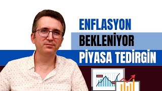 Enflasyon Bekleniyor Piyasa Tedirgin [upl. by Kcirtapnaes]