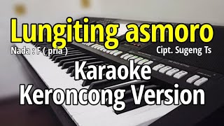 LUNGITING ASMORO  Karaoke keroncong [upl. by Celina]