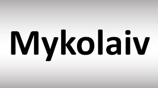 How to Pronounce Mykolaiv [upl. by Macswan]