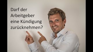 Kann der Arbeitgeber eine Kündigung zurücknehmen [upl. by Atled739]