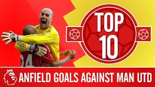 Top 10 Liverpools best goals against Man Utd at Anfield  Gerrard Riise Torres and more [upl. by Grissom]