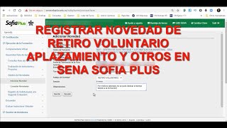 COMO REGISTRAR UNA NOVEDAD DE RETIRO VOLUNTARIO APLAZAMIENTO TRASLADO Y OTROS EN SENA SOFIA PLUS [upl. by Pavlish329]