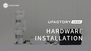 UFACTORY xArm Hardware Installation [upl. by Imik]