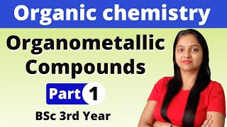 1 Organometallic Compounds  BSc 3rd year  Organic Chemistry  Miss Chemistry [upl. by Ajar311]