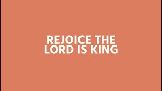 Rejoice The Lord Is King Lyric Video  Emu Music [upl. by Cousins620]