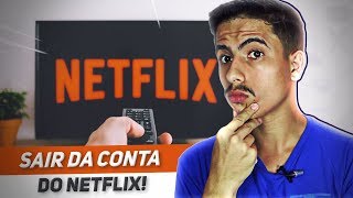 Como SAIR DA CONTA do NETFLIX na SMART TV [upl. by Pathe]