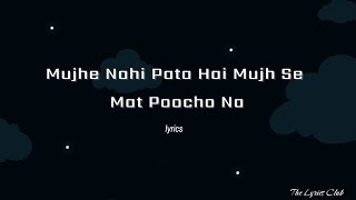 Mujhe Nahi Pata Hai Mujhse Mat Pucho Na Song Lyrics Viral song mujhenahipatahaiinstagramAleemrk [upl. by Kcirnek]