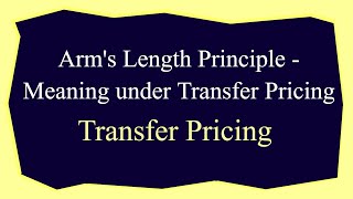 Arms Length Principle  Meaning under Transfer Pricing  CA Arinjay Jain  919667714335 [upl. by Zarla]