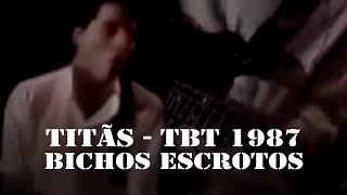 tbtTitãs 1987  Bichos Escrotos TBT [upl. by Auot]