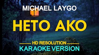 HETO AKO  Michael Laygo KARAOKE Version [upl. by Eniotna421]