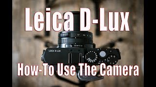 Leica Dlux  Beginners Guide on How to Use the Camera [upl. by Olmstead]