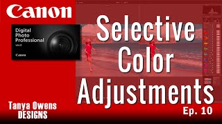 10 Selective Color Adjustments  Canon DPP 4 [upl. by Pollak]