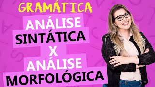 QUAL A DIFERENÇA ENTRE ANÁLISE SINTÁTICA E ANÁLISE MORFOLÓGICA  Profa Pamba [upl. by Juliana]