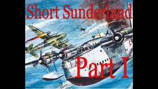 Short Sunderland Part I [upl. by Casabonne]