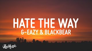 GEazy  Hate The Way Lyrics ft blackbear [upl. by Acinorav]