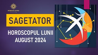 SAGETATOR  Horoscop August 2024  HOROSCOPUS [upl. by Wemolohtrab624]