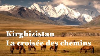 Kirghizistan La croisée des chemins  Documentaire HD [upl. by Evanthe]