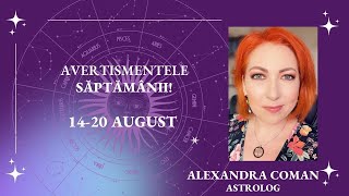 Horoscopul avertismentelor saptamanii 14 20 August I Astrolog Alexandra Coman [upl. by Viens729]