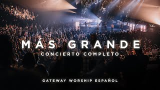 quotMás Grandequot Concierto Completo  Gateway Worship Español [upl. by Torrence]