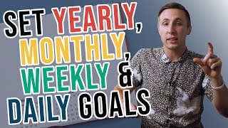 How To Set Goals Yearly Monthly Weekly And Daily [upl. by Natsirhc]