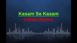 Kasam Se Kasam Indian Remix [upl. by Ellison]