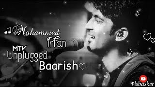 Baarish  Mohammed irfan  baarish Mohammed irfan mtv unplugged  Mithoon  Baarish lyrics [upl. by Eynobe275]