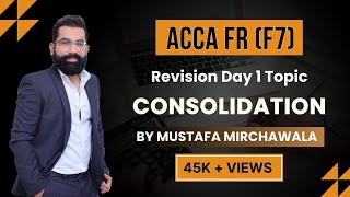 ACCA FRF7 Revision Day 1  Master Consolidation Techniques with Sir Mustafa Mirchawala [upl. by Atiuqnahs]