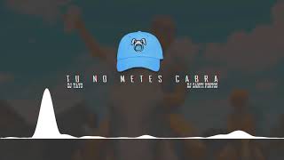 TU NO METES CABRA  DJ Yayo ✘ DJ Santi Pintos [upl. by Marcos987]