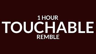 Remble  Touchable 1 Hour [upl. by Mogerly721]