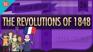 Revolutions of 1848 Crash Course European History 26 [upl. by Nauht]