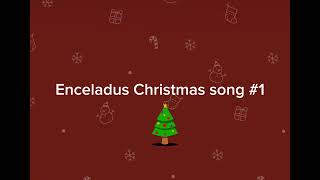 Enceladus Christmas song 1 [upl. by Nomor]