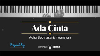 Ada Cinta  Acha Septriasa amp Irwansyah KARAOKE PIANO  ORIGINAL KEY [upl. by Felice427]