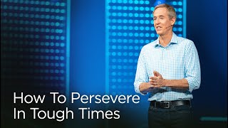 How To Persevere In Tough Times  Andy Stanley [upl. by Annelg]