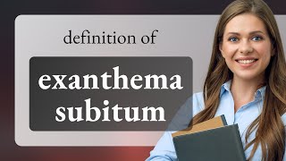 Exanthema subitum — EXANTHEMA SUBITUM meaning [upl. by Althee958]