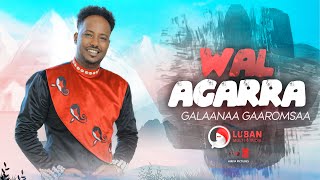 Galaanaa Gaaromsaa  Wal Agarra  New Ethiopian Oromo Music Video 2021 Official Video [upl. by Ihsoyim266]