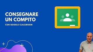 Google Classroom  Consegnare un compito [upl. by Shaer750]