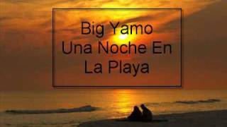 Big YamoUna Noche En La Playa [upl. by Lossa]