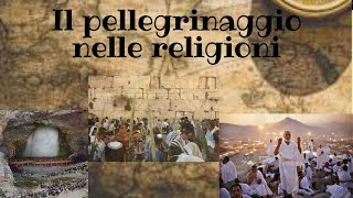 IL PELLEGRINAGGIO NELLE RELIGIONI [upl. by Haimirej]