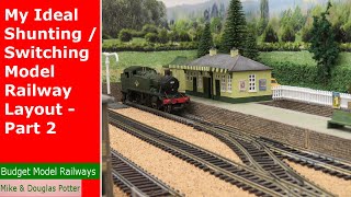 My Ideal Shunting  Switching Model Railway Layout  Part 2 [upl. by Valdemar]