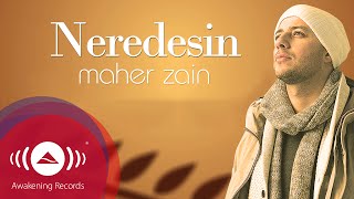 Maher Zain  Neredesin TurkishTürkçe  Official Lyric Video [upl. by Rask]