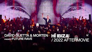 David Guetta amp Morten Present Future Rave at Hï Ibiza • 2022 Aftermovie [upl. by Phillada]