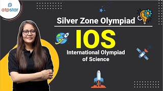 Silverzone 🔥 International Olympiad of Science IOS ATP STAR [upl. by Htebazileharas]