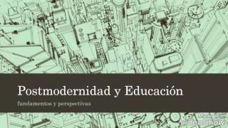 Postmodernidad y Educación [upl. by Aroved]