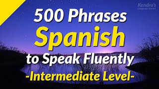 500 Slightly Long Spanish Phrases to Speak Fluently Intermediate Level [upl. by Henson]